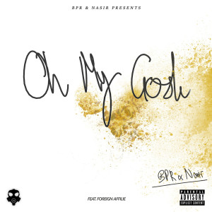 ดาวน์โหลดและฟังเพลง Oh My Gosh (Explicit) พร้อมเนื้อเพลงจาก BPR