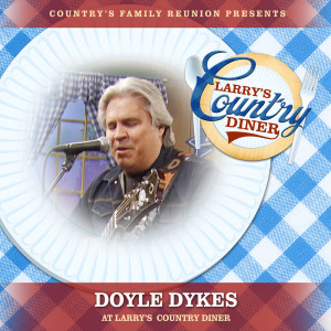 อัลบัม Doyle Dykes at Larry’s Country Diner (Live / Vol. 1) ศิลปิน Doyle Dykes
