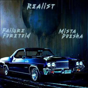 收聽Failure Foretold的Realist (feat. Mista Doesha) (Explicit)歌詞歌曲