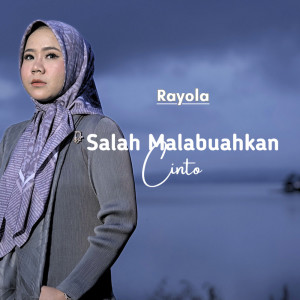 Rayola的專輯Salah Malabuahkan Cinto