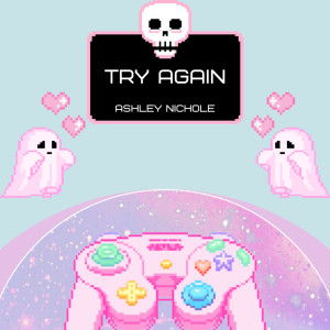 收聽Ashley Nichole的Try Again歌詞歌曲