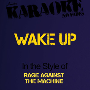 收聽Ameritz - Karaoke的Wake Up (In the Style of Rage Against the Machine) [Karaoke Version] (Karaoke Version)歌詞歌曲