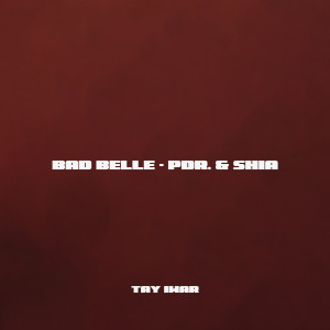 收聽Tay Iwar的Bad Belle (PDR. & Shia Remix)歌詞歌曲