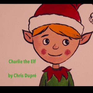 Listen to Charlie the Elf song with lyrics from Chris Dupre