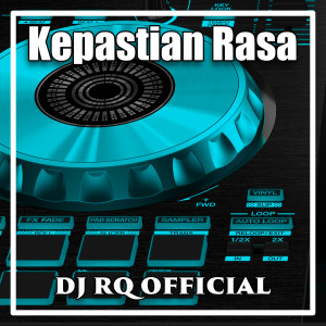 收聽Dj Rq Official的Kepastian Rasa歌詞歌曲