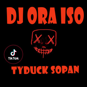 Dengarkan Ora Iso lagu dari DJ TYDUCK SOPAN dengan lirik