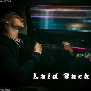 ดาวน์โหลดและฟังเพลง Laid Back (Explicit) พร้อมเนื้อเพลงจาก J. Little