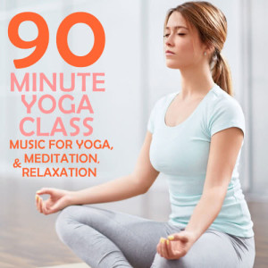 อัลบัม 90 Minute Yoga Class: Music for Yoga, Meditation & Relaxation ศิลปิน Yoga Sound