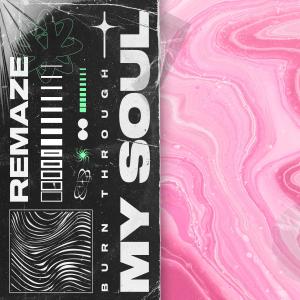ดาวน์โหลดและฟังเพลง Burn Through My Soul พร้อมเนื้อเพลงจาก REMAZE