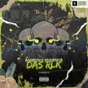 Listen to Agressivo Sequencia Das RLK (Explicit) song with lyrics from Dj Henrique 011