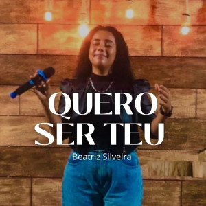 ดาวน์โหลดและฟังเพลง Quero Ser Teu พร้อมเนื้อเพลงจาก Beatriz Silveira