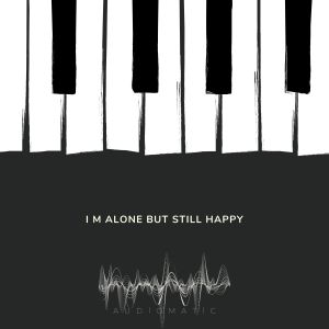 Audiomatic的專輯I'm alone but still happy