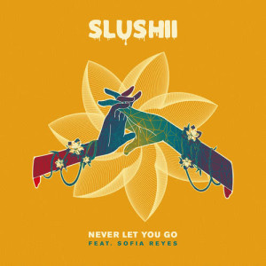 ดาวน์โหลดและฟังเพลง Never Let You Go (feat. Sofia Reyes) พร้อมเนื้อเพลงจาก Slushii