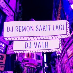 ดาวน์โหลดและฟังเพลง DJ Remon Sakit Lagi พร้อมเนื้อเพลงจาก DJ Vath