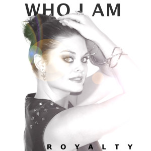 ดาวน์โหลดและฟังเพลง Who I Am พร้อมเนื้อเพลงจาก Royalty