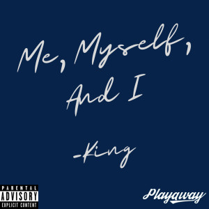 Listen to Me, Myself, and I (Explicit) song with lyrics from King