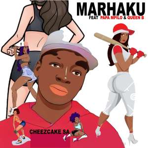 Album Marhaku (feat. Papa Mpilo, Queen B) from CheezCake SA