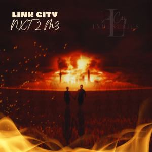 Listen to Nxt 2 M3 (Explicit) song with lyrics from Link City