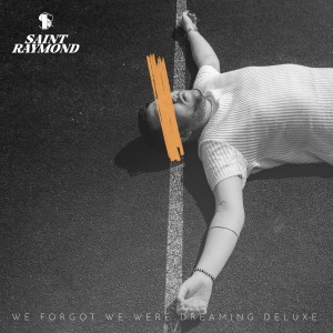อัลบัม We Forgot We Were Dreaming (Deluxe) ศิลปิน Saint Raymond