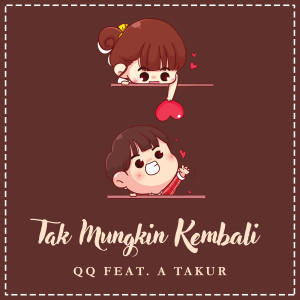 ดาวน์โหลดและฟังเพลง Tak Mungkin Kembali (TMK) พร้อมเนื้อเพลงจาก QQ