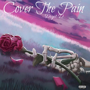ดาวน์โหลดและฟังเพลง Cover the Pain (Explicit) พร้อมเนื้อเพลงจาก digit d