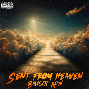 Listen to Sent from Heaven (Explicit) song with lyrics from Balistic Man