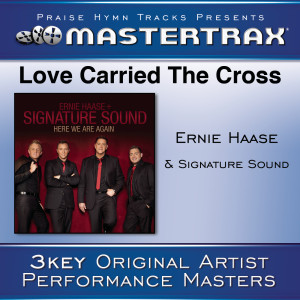 ดาวน์โหลดและฟังเพลง Love Carried The Cross พร้อมเนื้อเพลงจาก Ernie Haase & Signature Sound