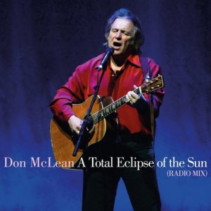 ดาวน์โหลดและฟังเพลง A Total Eclipse of the Sun (Radio Edit) พร้อมเนื้อเพลงจาก Don McLean