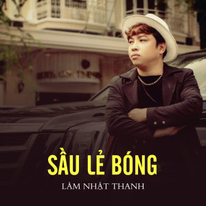 Listen to Sầu Lẻ Bóng song with lyrics from Lam Nhat Thanh