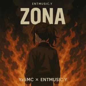 ENTMUSIC.Y的專輯ZONA (feat. YaliMC) [Explicit]