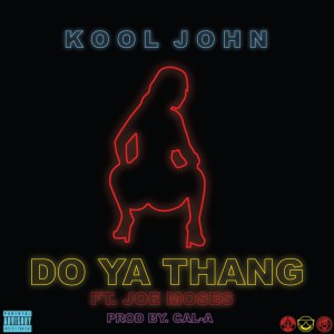 收聽Kool John的Do Ya Thang (Explicit)歌詞歌曲
