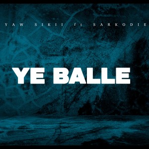 Album Ye Balle oleh YAW SIKII