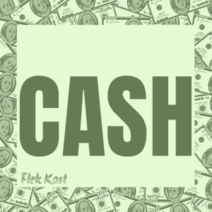 ดาวน์โหลดและฟังเพลง Cash พร้อมเนื้อเพลงจาก Flek Kost