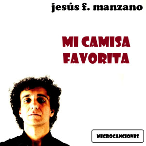 Jesús f manzano的專輯Mi Camisa Favorita