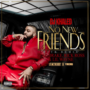 ดาวน์โหลดและฟังเพลง No New Friends (SFTB Remix) (SFTB Remix|Explicit) พร้อมเนื้อเพลงจาก DJ Khaled