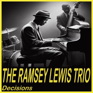 The Ramsey Lewis Trio的專輯Decisions
