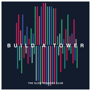 อัลบัม Build A Tower ศิลปิน The Slow Readers Club