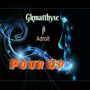 收听Gkmatthyse的Pour Up (Explicit)歌词歌曲