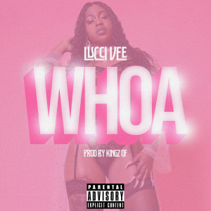 ดาวน์โหลดและฟังเพลง Whoa (Explicit) พร้อมเนื้อเพลงจาก Lucci Vee