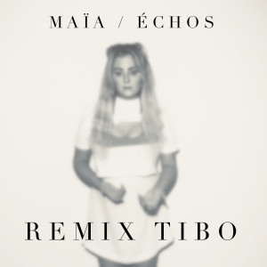 ดาวน์โหลดและฟังเพลง Échos (Remix TIBO) พร้อมเนื้อเพลงจาก Maia