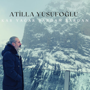 Album Kar Yağar Bardan Bardan from Atilla Yusufoğlu