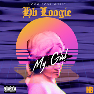 收聽Hb Loogie的My Girl (Explicit)歌詞歌曲
