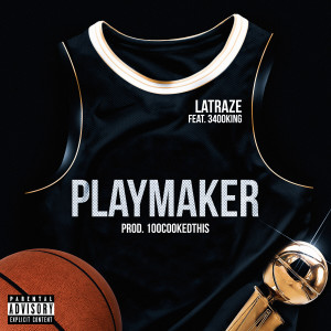 收聽LaTraze的Playmaker (feat. 3400King) (Explicit)歌詞歌曲