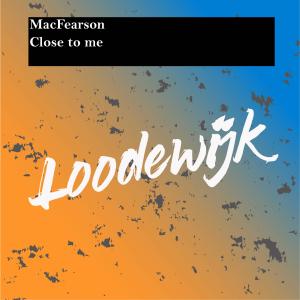 ดาวน์โหลดและฟังเพลง Close to me พร้อมเนื้อเพลงจาก MacFearson