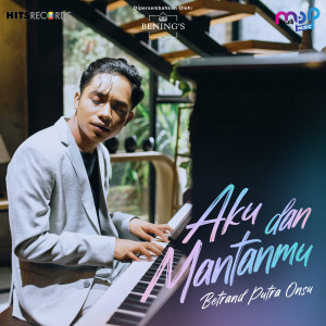Dengarkan Aku dan Mantanmu lagu dari Betrand Putra Onsu dengan lirik