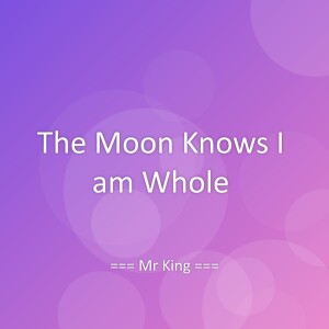 Listen to The Moon Knows I am Whole song with lyrics from Mr King