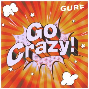 收聽Gurf的Go Crazy!歌詞歌曲