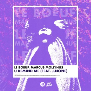 收聽Le Boeuf的U Remind Me (feat. J.None)歌詞歌曲