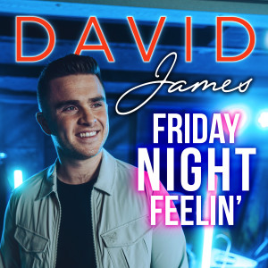 收聽David James的Friday Night Feelin'歌詞歌曲