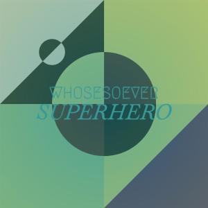 Whosesoever Superhero dari Various